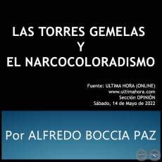 LAS TORRES GEMELAS  Y EL NARCOCOLORADISMO - Por ALFREDO BOCCIA PAZ - Sábado, 14 de Mayo de 2022